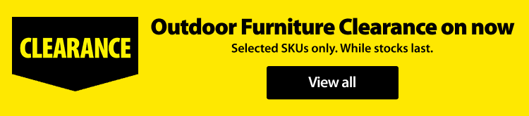 Outdoor Furniture Clearance on now. Selected SKUs only. While stocks last.